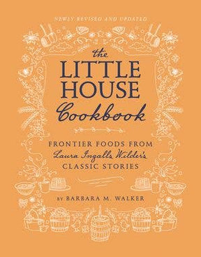Little House Cookbook, The: Barbara M. Walker