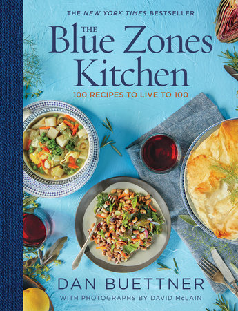 The Blue Zones Kitchen: 100 Recipes to Live to 100 by Dan Buettner — publisher cover
