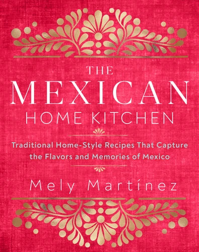 The Mexican Home Kitchen by Mely Martínez — cover