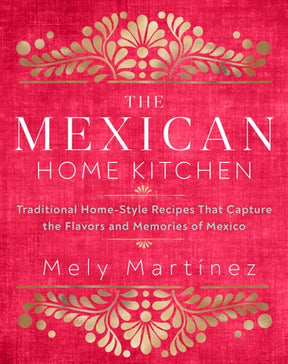 The Mexican Home Kitchen by Mely Martínez — cover
