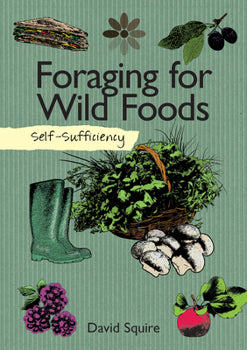 Self-Sufficiency: Foraging for Wild Foods by David Squire — cover