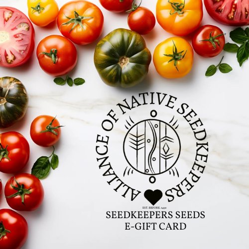 Alliance of Native Seedkeepers E-Gift Card - Alliance of Native Seedkeepers -